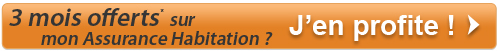 3 mois offerts sur mon Assurance Habitation