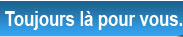 Toujours là pour vous